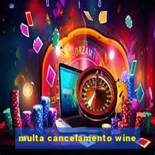 multa cancelamento wine